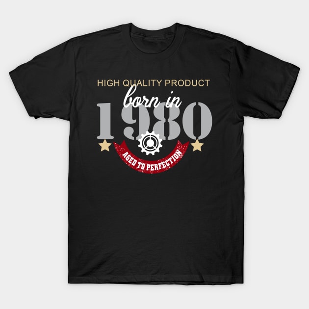 Born In 1980 Aged To Perfection T-Shirt by Diannas